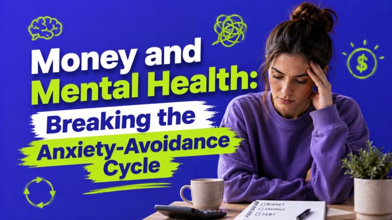 Money and Mental Health: Breaking the Anxiety-Avoidance Cycle