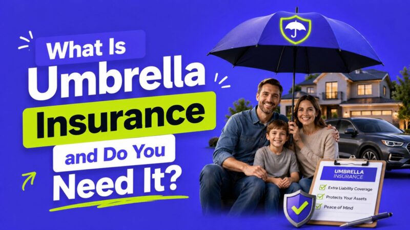 What Is Umbrella Insurance and Do You Need It?