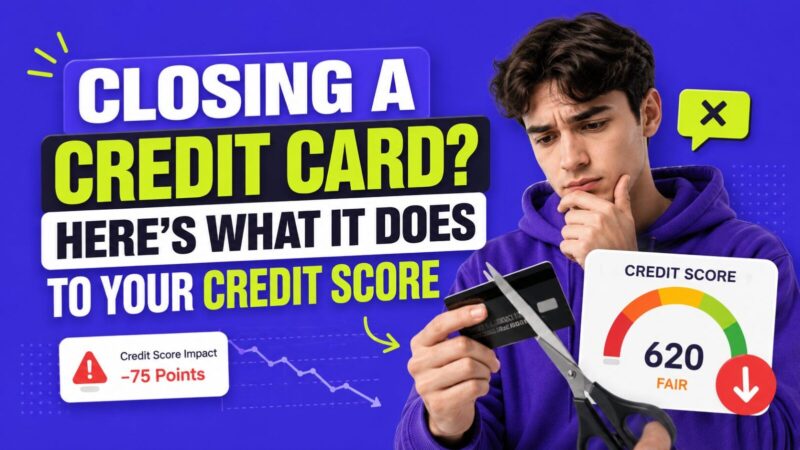 What Happens to Your Credit Score When You Close a Credit Card?
