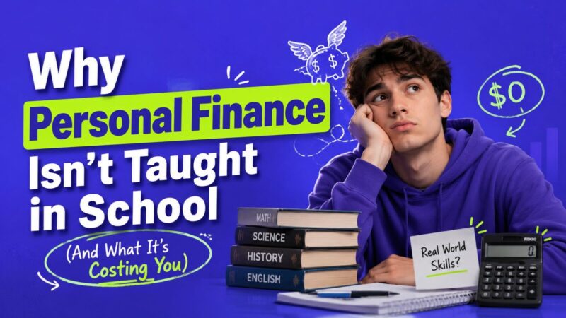 Why Personal Finance Isn't Taught in School (And What It's Costing You)