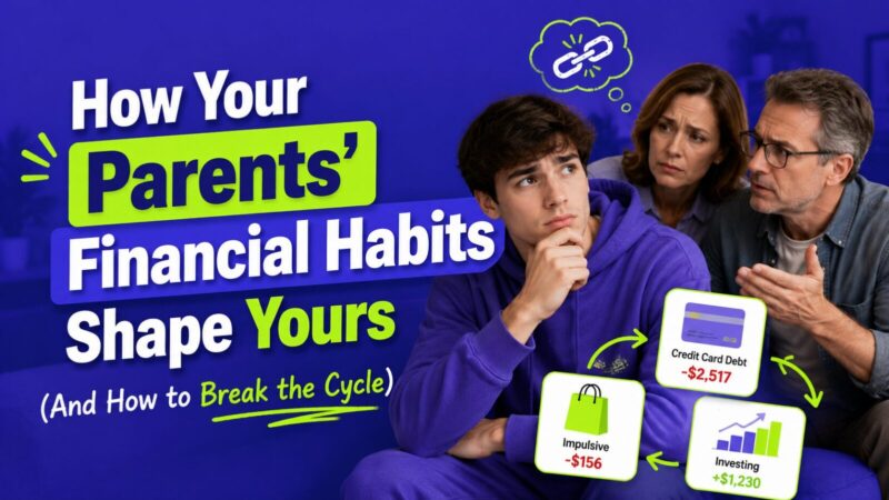 How Your Parents' Financial Habits Shape Yours (And How to Break the Cycle)