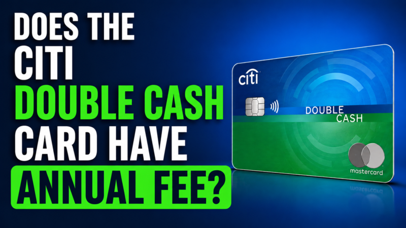 Does the Citi Double Cash Card Have an Annual Fee?