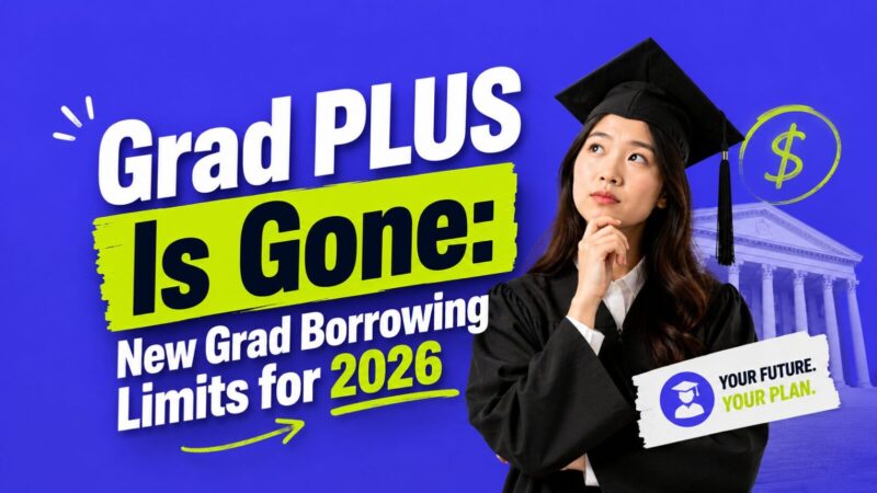 Grad PLUS loans ending 2026 with new graduate borrowing limits