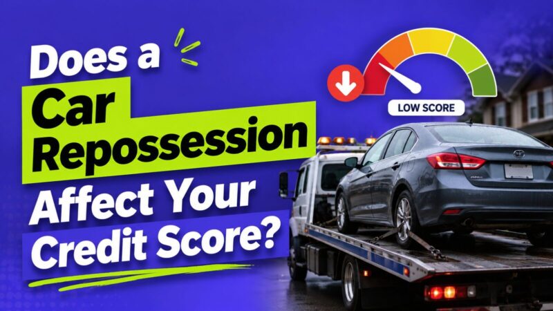 Does a Car Repossession Affect Your Credit Score?