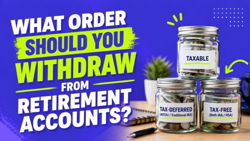 What Order Should You Withdraw From Retirement Accounts?